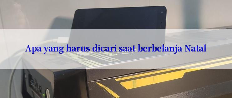 Apa yang harus dicari saat berbelanja Natal