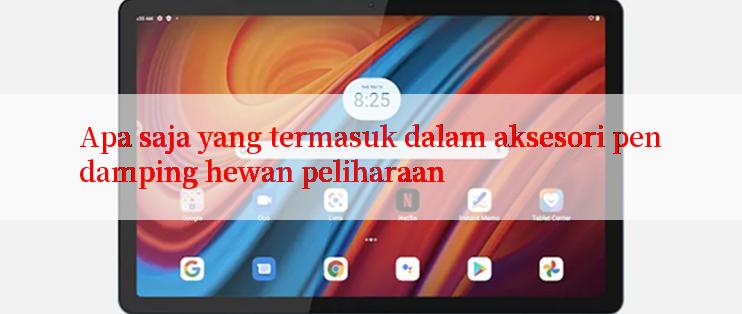 Apa saja yang termasuk dalam aksesori pendamping hewan peliharaan