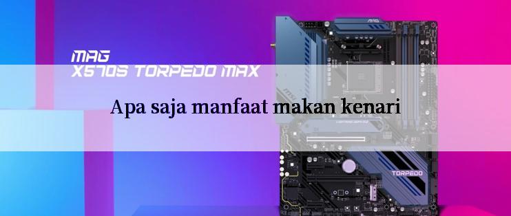 Apa saja manfaat makan kenari