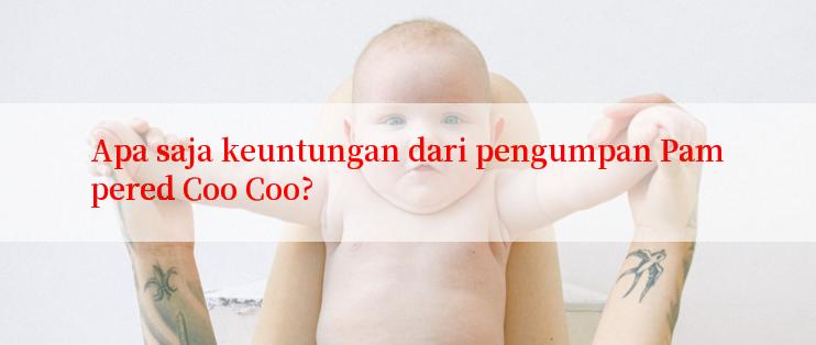 Apa saja keuntungan dari pengumpan Pampered Coo Coo?