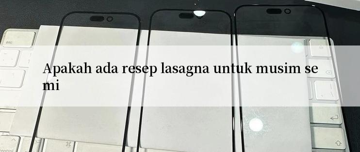 Apakah ada resep lasagna untuk musim semi