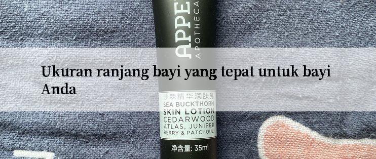 Ukuran ranjang bayi yang tepat untuk bayi Anda