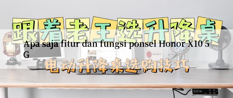 Apa saja fitur dan fungsi ponsel Honor X10 5G