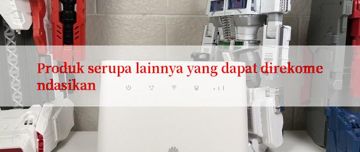 Produk serupa lainnya yang dapat direkomendasikan