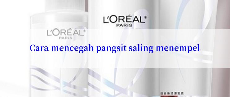 Cara mencegah pangsit saling menempel