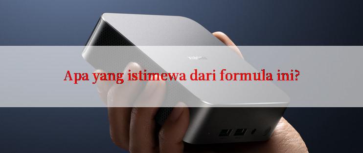 Apa yang istimewa dari formula ini?