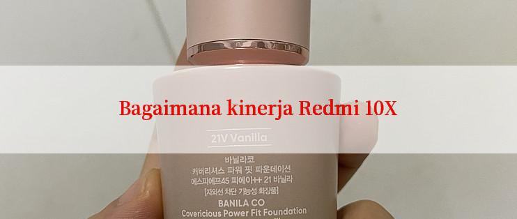 Bagaimana kinerja Redmi 10X