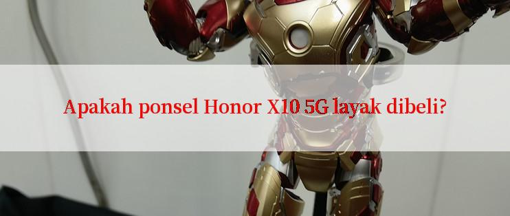 Apakah ponsel Honor X10 5G layak dibeli?