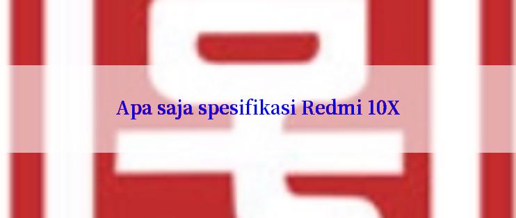 Apa saja spesifikasi Redmi 10X