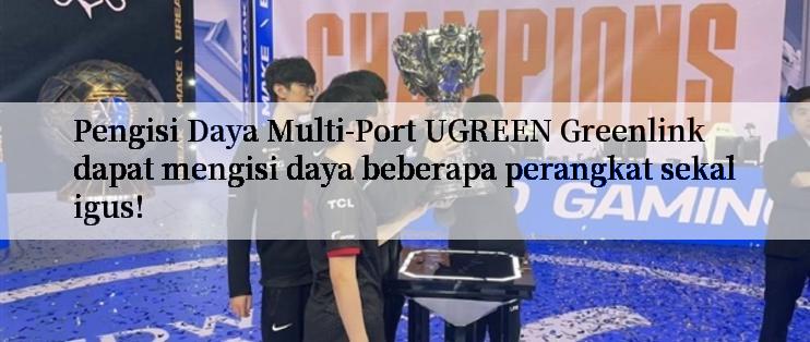 Pengisi Daya Multi-Port UGREEN Greenlink dapat mengisi daya beberapa perangkat sekaligus!