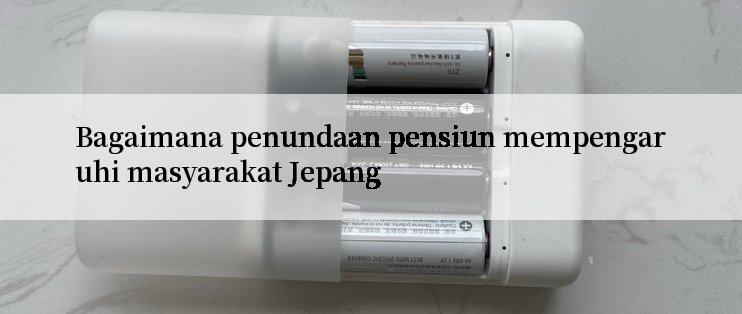 Bagaimana penundaan pensiun mempengaruhi masyarakat Jepang