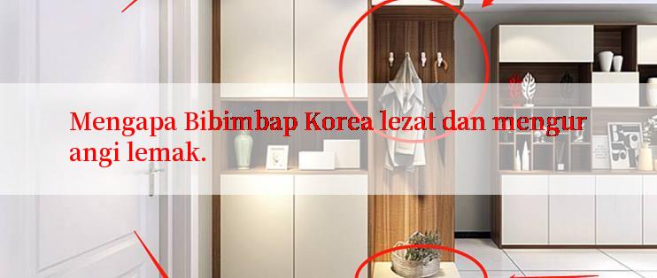 Mengapa Bibimbap Korea lezat dan mengurangi lemak.