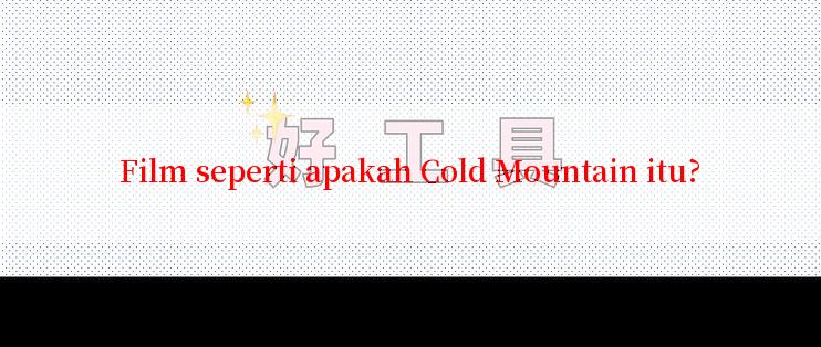 Film seperti apakah Cold Mountain itu?