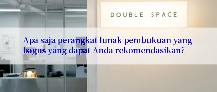 Apa saja perangkat lunak pembukuan yang bagus yang dapat Anda rekomendasikan?