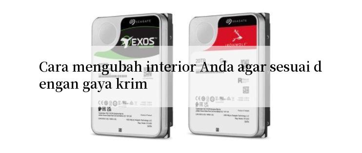 Cara mengubah interior Anda agar sesuai dengan gaya krim