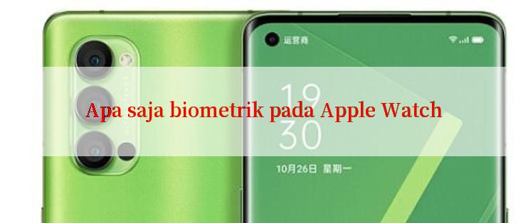 Apa saja biometrik pada Apple Watch