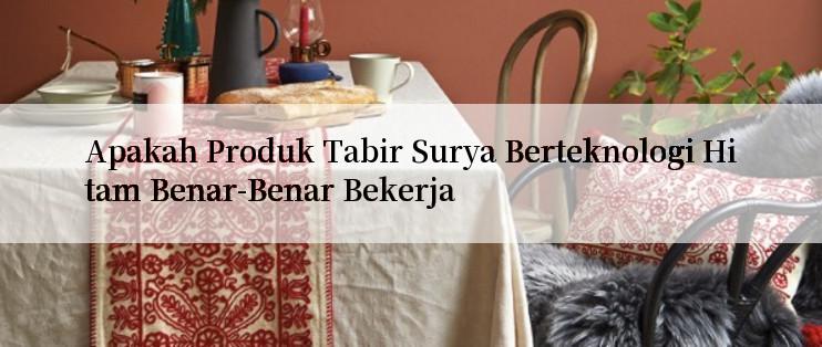 Apakah Produk Tabir Surya Berteknologi Hitam Benar-Benar Bekerja