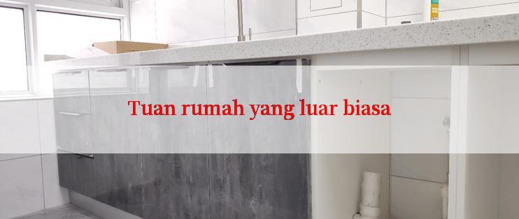 Tuan rumah yang luar biasa