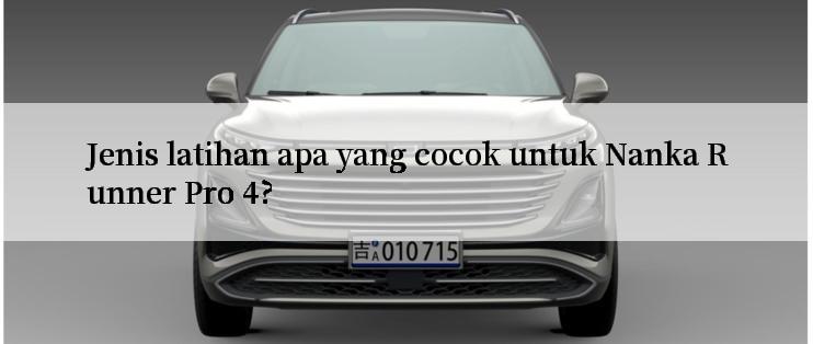 Jenis latihan apa yang cocok untuk Nanka Runner Pro 4?