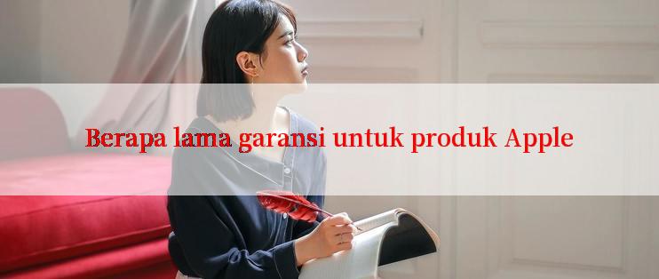 Berapa lama garansi untuk produk Apple