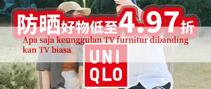 Apa saja keunggulan TV furnitur dibandingkan TV biasa