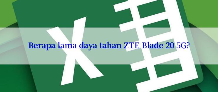 Berapa lama daya tahan ZTE Blade 20 5G?