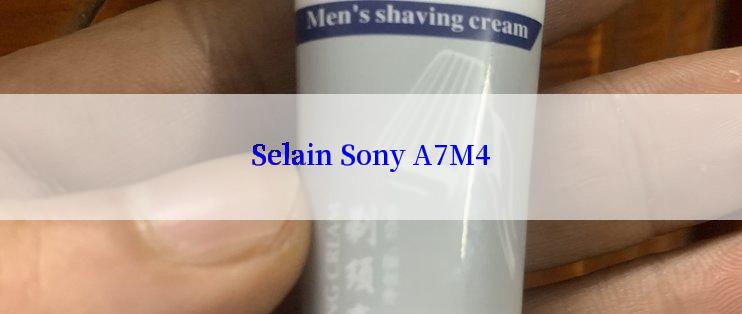 Selain Sony A7M4