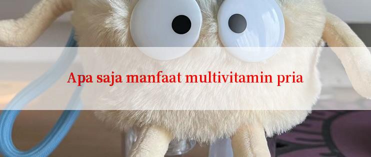 Apa saja manfaat multivitamin pria