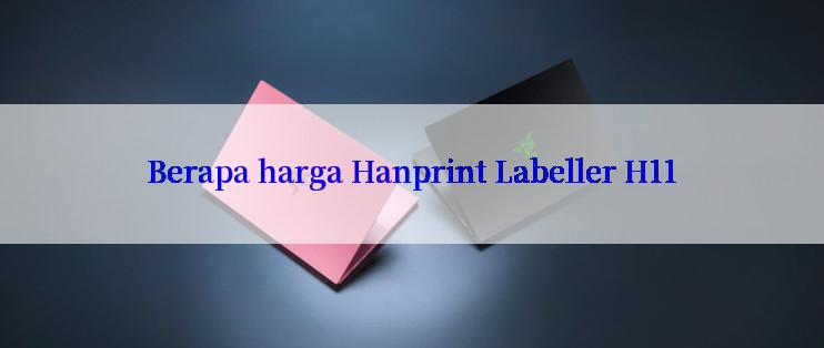 Berapa harga Hanprint Labeller H11