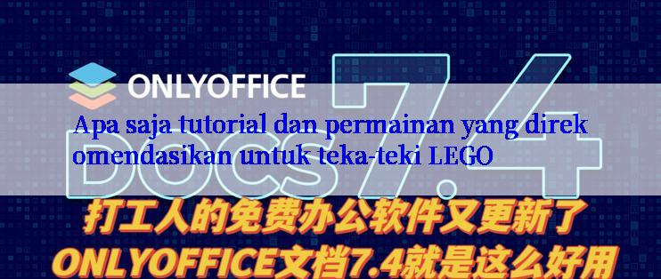 Apa saja tutorial dan permainan yang direkomendasikan untuk teka-teki LEGO