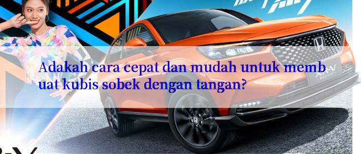 Adakah cara cepat dan mudah untuk membuat kubis sobek dengan tangan?