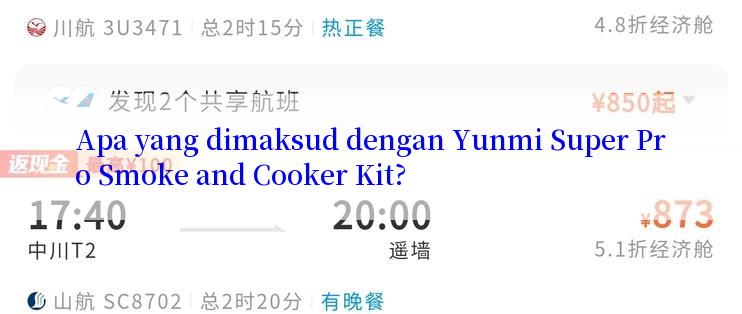 Apa yang dimaksud dengan Yunmi Super Pro Smoke and Cooker Kit?