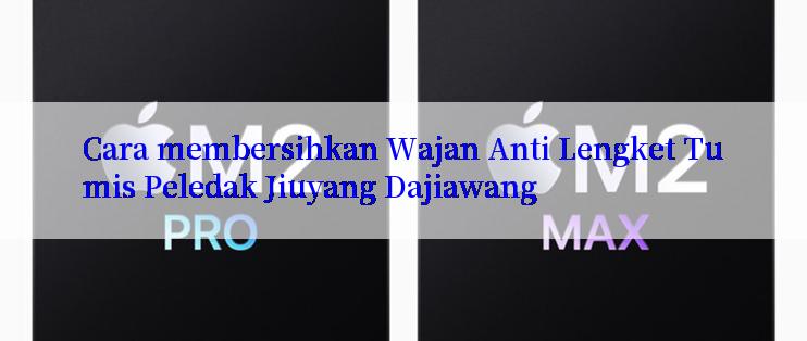 Cara membersihkan Wajan Anti Lengket Tumis Peledak Jiuyang Dajiawang