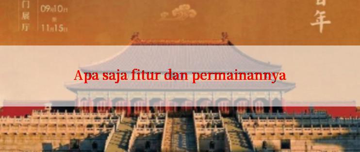 Apa saja fitur dan permainannya