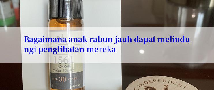 Bagaimana anak rabun jauh dapat melindungi penglihatan mereka