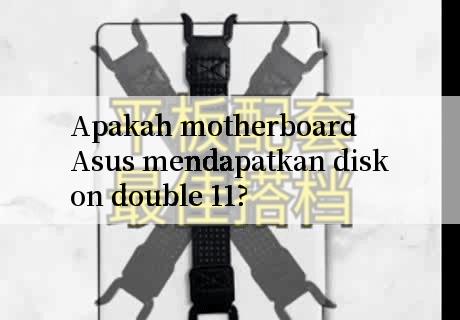 Apakah motherboard Asus mendapatkan diskon double 11?