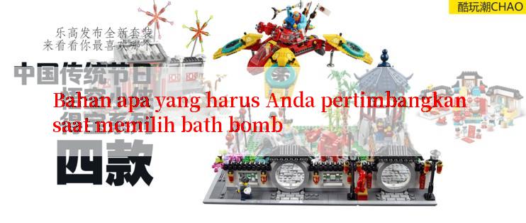 Bahan apa yang harus Anda pertimbangkan saat memilih bath bomb