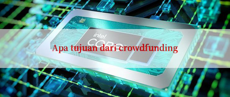 Apa tujuan dari crowdfunding