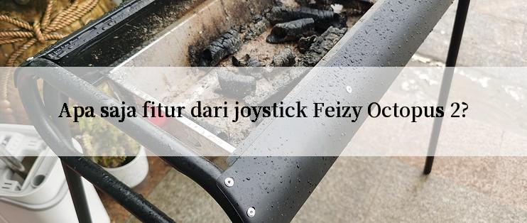 Apa saja fitur dari joystick Feizy Octopus 2?