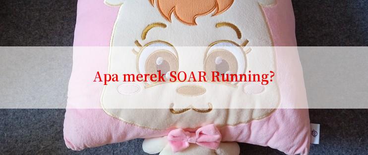 Apa merek SOAR Running?