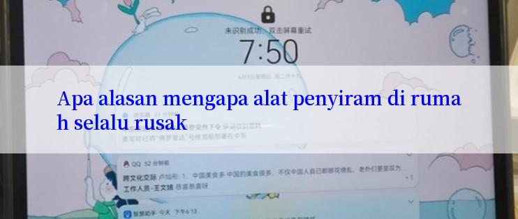 Apa alasan mengapa alat penyiram di rumah selalu rusak