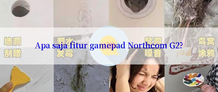 Apa saja fitur gamepad Northcom G2?