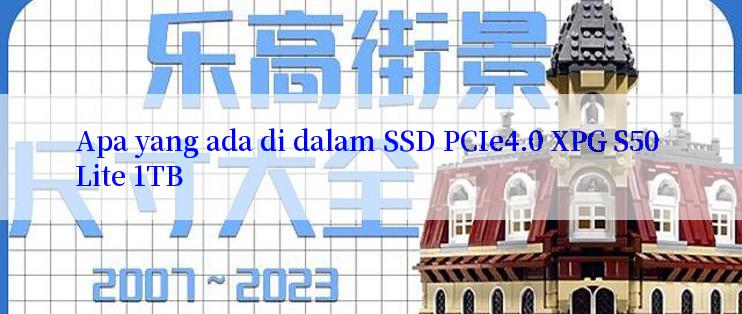 Apa yang ada di dalam SSD PCIe4.0 XPG S50 Lite 1TB