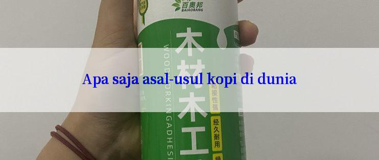 Apa saja asal-usul kopi di dunia