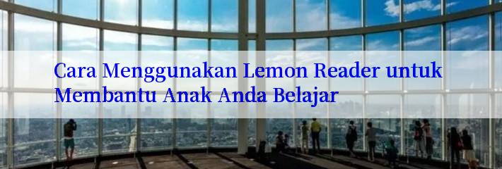 Cara Menggunakan Lemon Reader untuk Membantu Anak Anda Belajar