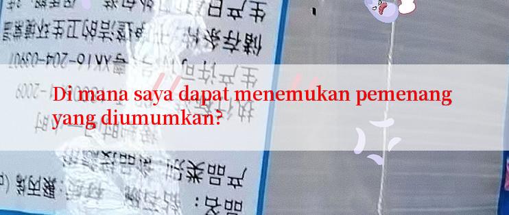 Di mana saya dapat menemukan pemenang yang diumumkan?