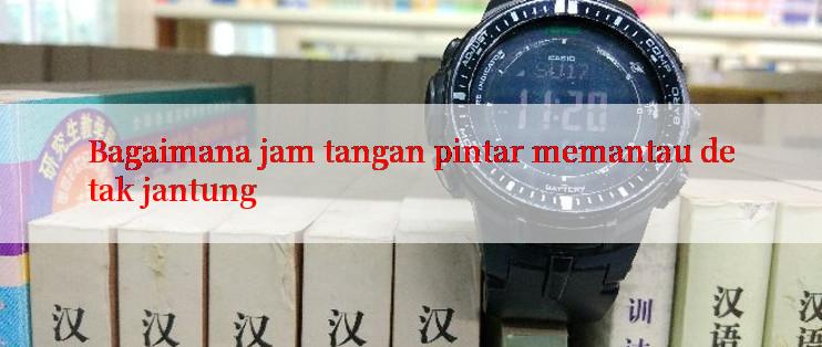 Bagaimana jam tangan pintar memantau detak jantung