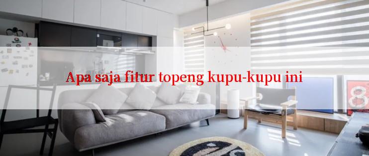 Apa saja fitur topeng kupu-kupu ini