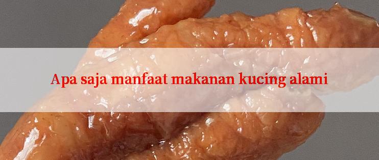 Apa saja manfaat makanan kucing alami