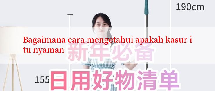 Bagaimana cara mengetahui apakah kasur itu nyaman